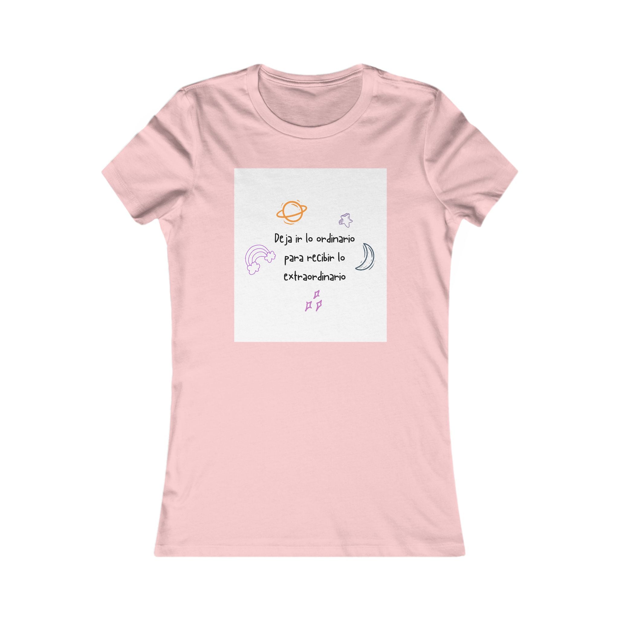 Women's Tee —"Deja ir lo ordinario para recibir lo extraordinario" AND Cósmico