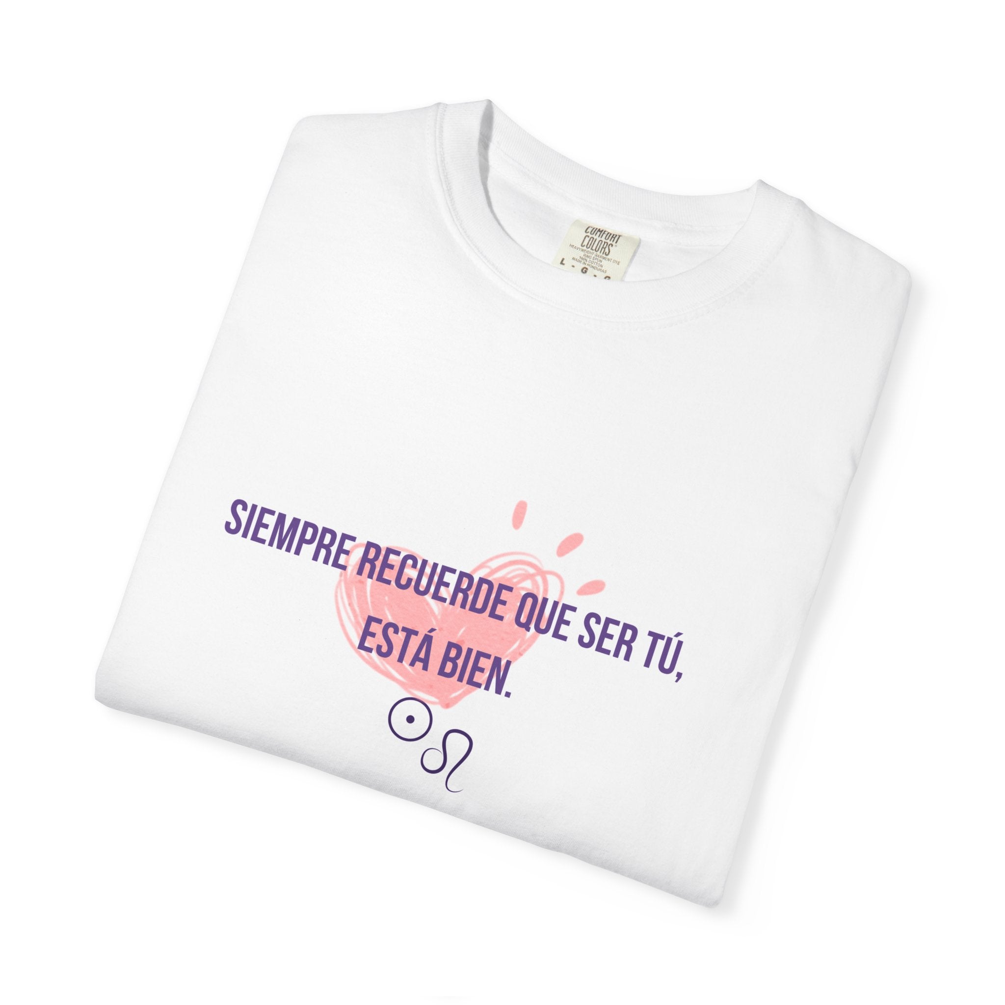 T-Shirt — "Siempre recuerde que ser tú, está bien" Heart Graphic