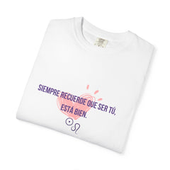 T-Shirt — "Siempre recuerde que ser tú, está bien" Heart Graphic