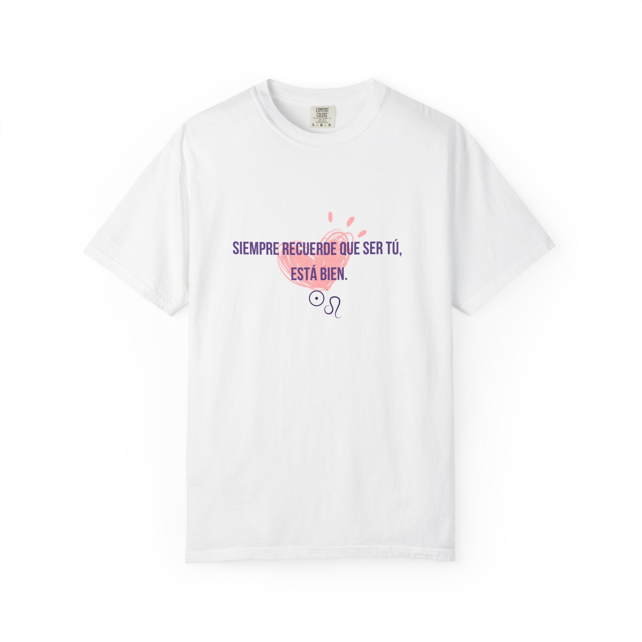 T-Shirt — "Siempre recuerde que ser tú, está bien" Heart Graphic