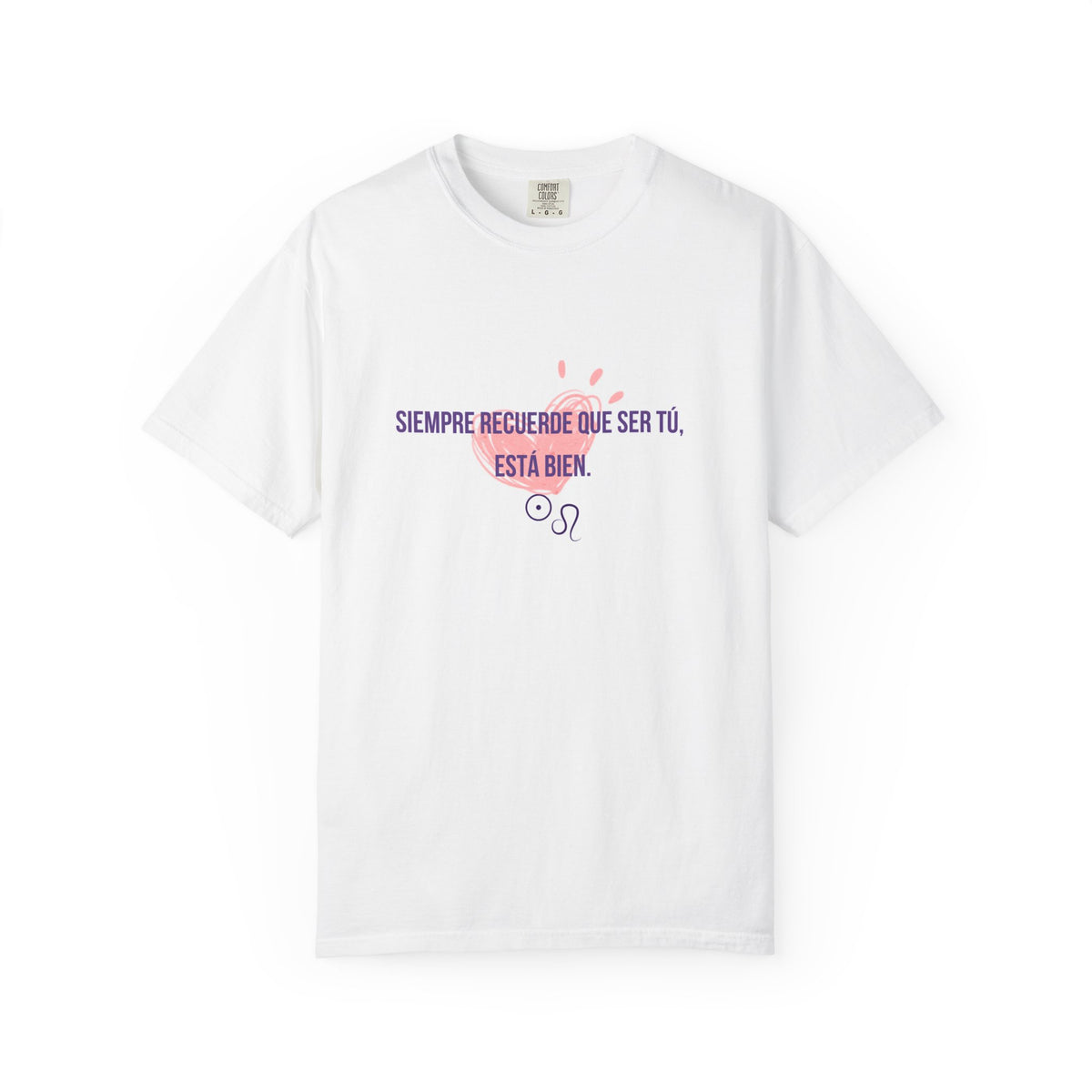 T-Shirt — "Siempre recuerde que ser tú, está bien" Heart Graphic